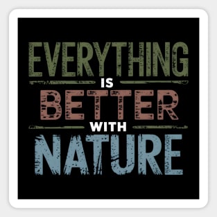 Everything is Better With Nature Magnet